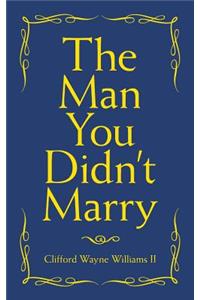 Man You Didn't Marry