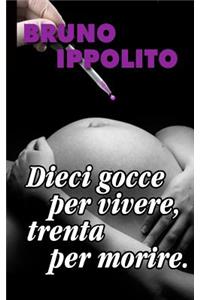 Dieci gocce per vivere, trenta per morire.