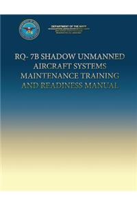 RQ-7B Shadow Unmanned Aircraft Systems Maintenance Training and Readiness Manual