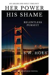 Her Power, His Shame: Relentless Pursuit