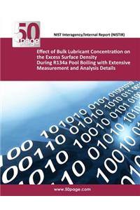 Effect of Bulk Lubricant Concentration on the Excess Surface Density During R134a Pool Boiling with Extensive Measurement and Analysis Details