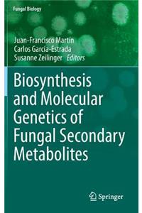 Biosynthesis and Molecular Genetics of Fungal Secondary Metabolites