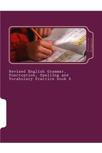 Revised English Grammar, Punctuation, Spelling and Vocabulary Practice book 6
