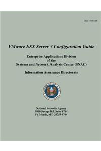 VMware ESX Server 3 Configuration Guide Enterprise Applications Division of the Systems and Network Analysis Center (SNAC)