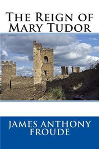 The Reign of Mary Tudor