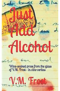 Just Add Alcohol