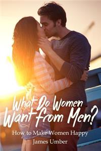What Do Women Want From Men?