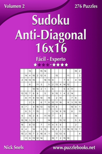 Sudoku Anti-Diagonal 16x16 - De Fácil a Experto - Volumen 2 - 276 Puzzles