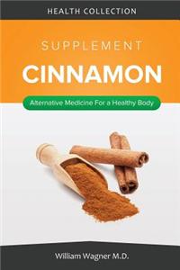 The Cinnamon Supplement: Alternative Medicine for a Healthy Body