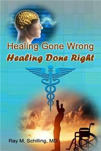Healing Gone Wrong - Healing Done Right