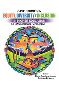 Case Studies in Equity, Diversity and Inclusion in Higher Education: An Intersectional Perspective