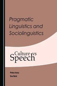 Pragmatic Linguistics and Sociolinguistics: Culture Vs Speech