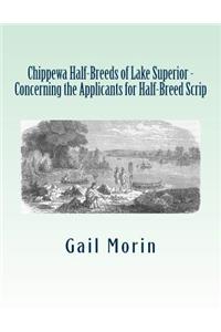 Chippewa Half-Breeds of Lake Superior - Concerning the Applicants for Half-Breed Scrip
