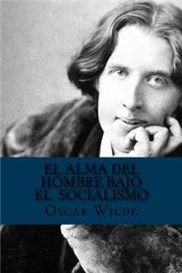 El Alma del Hombre Bajo El Socialismo