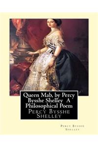 Queen Mab, by Percy Bysshe Shelley A Philosophical Poem