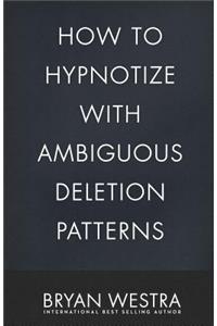 How To Hypnotize With Ambiguous Deletion Patterns