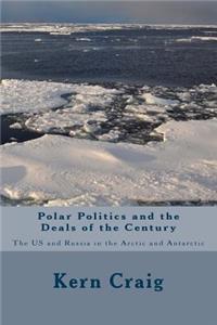 Polar Politics and the Deals of the Century