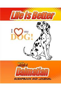 Life Is Better With A Dalmatian Scrapbook and Journal