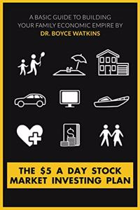 $5 A Day Stock Market Investing Plan: A Basic Guide to Building Your Family Economic Empire