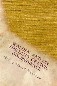 Walden, and On The Duty Of Civil Disobedience