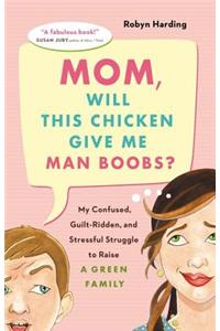 Mom, Will This Chicken Give Me Man Boobs?