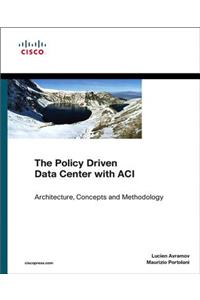 Policy Driven Data Center with ACI, The