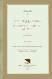 Misc 3 Jean Philippe Rameau (1683-1764), Complete Theoretical Writings, Edited by Erwin R. Jacobi in 6 Volumes. Vol. I Traité de l'Harmonie Reduite 'a Ses Principes Naturels, Volume 3