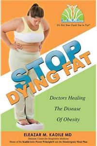 Stop Dying Fat