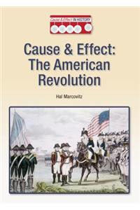 Cause & Effect: The American Revolution