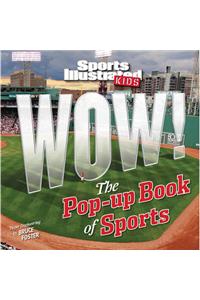 Sports Illustrated Kids WOW!: The Pop-Up Book of Sports