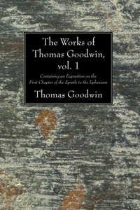 Works of Thomas Goodwin, vol. 1