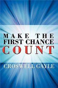 Make the First Chance Count