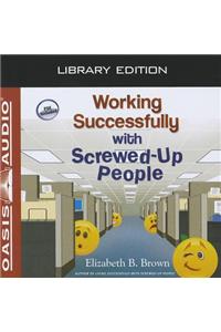 Working Successfully with Screwed-Up People (Library Edition)
