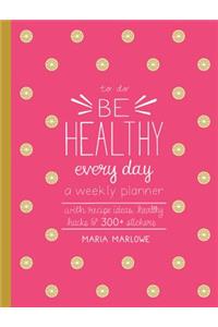 Be Healthy Every Day