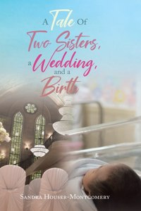 Tale Of Two Sisters, a Wedding, and a Birth