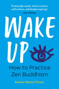 Wake Up: How to Practice Zen Buddhism