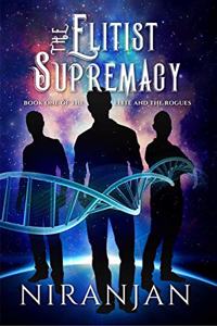 The Elitist Supremacy : Book One of the Elite and the Rogue