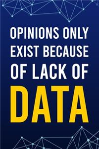 Opinions Only Exist Because Of Lack Of Data