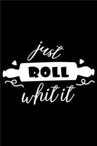 Just Roll With It