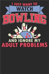 I Just Want To bowlings And Ignore My Adults Problem