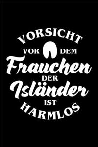 VORSICHT VOR DEM FRAUCHEN DERE ISLÄNDER IST HARMLOS Notizbuch