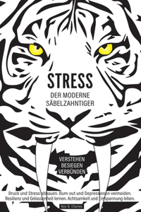 Stress, der moderne Säbelzahntiger! Verstehen. Besiegen. Verbünden