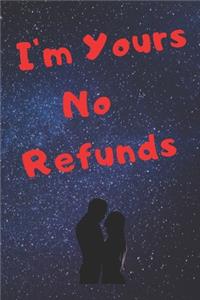 I'm Yours No Refund