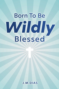 Born to Be Wildly Blessed