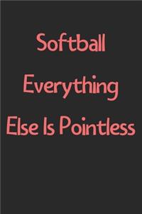 Softball Everything Else Is Pointless