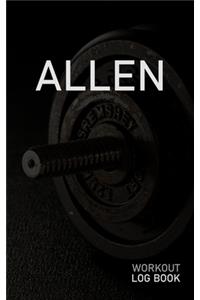 Allen: Blank Daily Workout Log Book - Track Exercise Type, Sets, Reps, Weight, Cardio, Calories, Distance & Time - Space to Record Stretches, Warmup, Coold