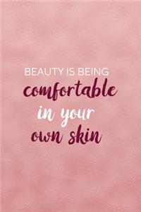 Beauty Is Being Comfortable In Your Own Skin