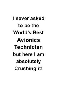 I Never Asked To Be The World's Best Avionics Technician But Here I Am Absolutely Crushing It