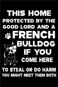 This Home Protected By The Good Lord And A French Bulldog