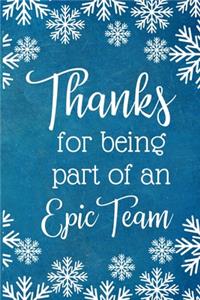 Thanks For Being A Part Of An Epic Team
